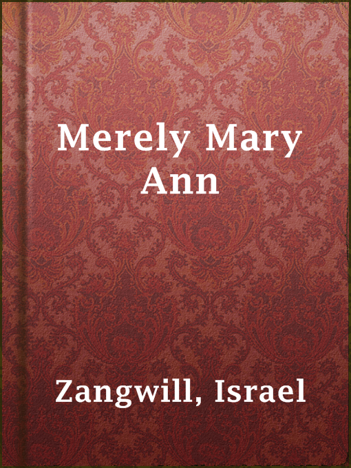 Title details for Merely Mary Ann by Israel Zangwill - Available